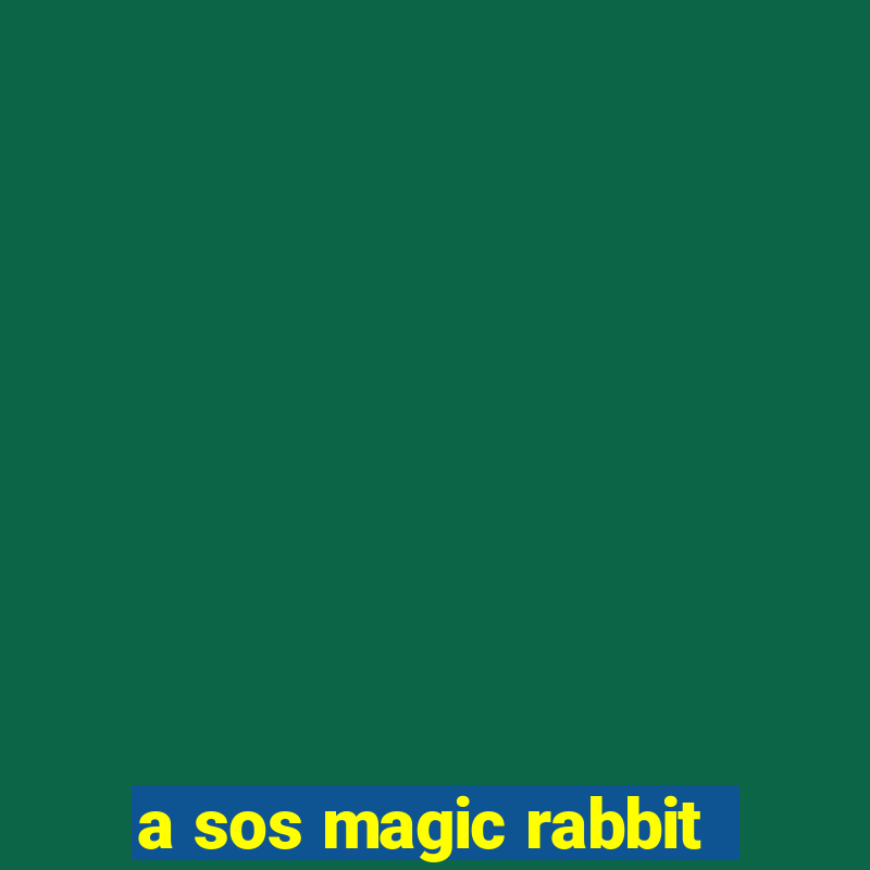 a sos magic rabbit