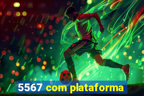 5567 com plataforma