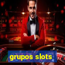 grupos slots