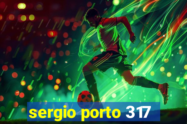 sergio porto 317