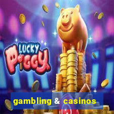 gambling & casinos