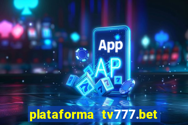 plataforma tv777.bet é confiável