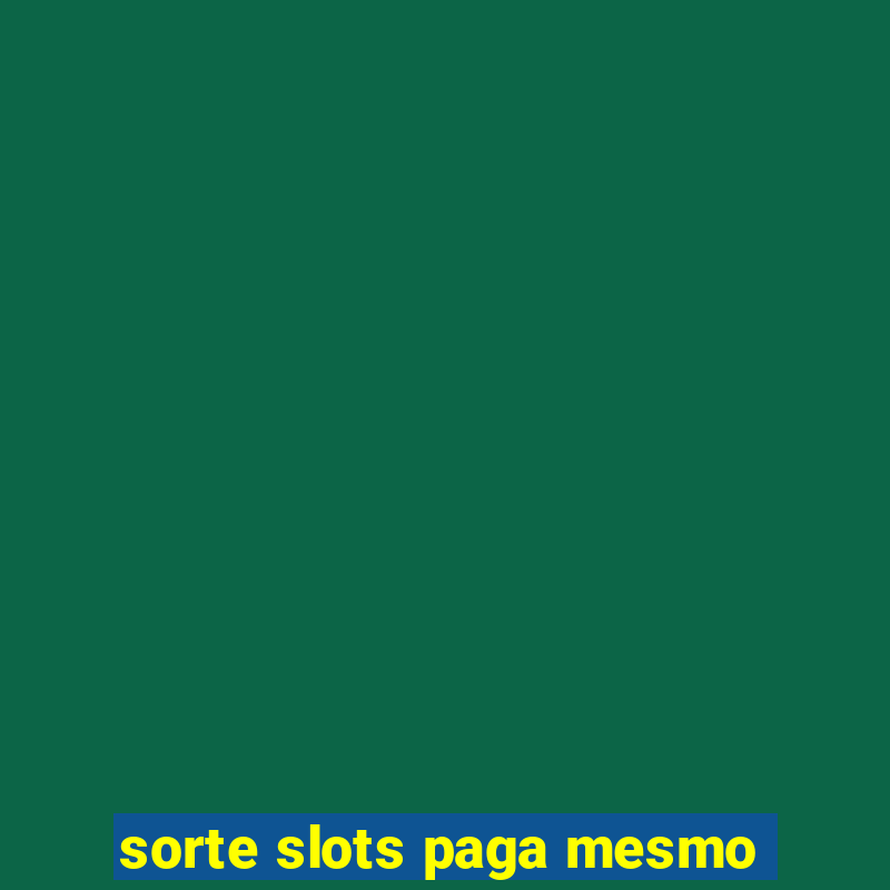 sorte slots paga mesmo