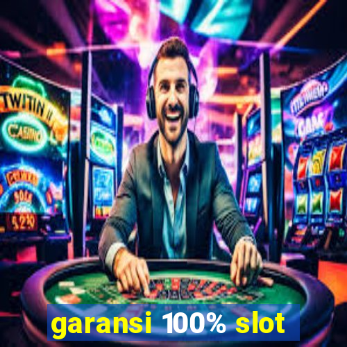 garansi 100% slot