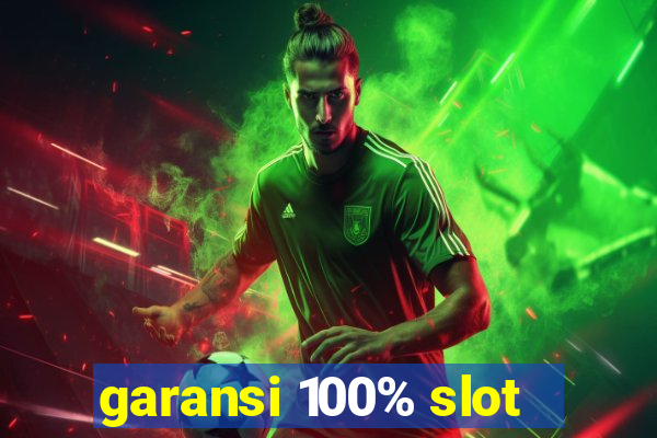 garansi 100% slot