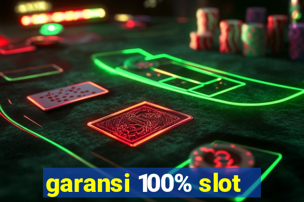 garansi 100% slot