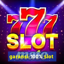 garansi 100% slot