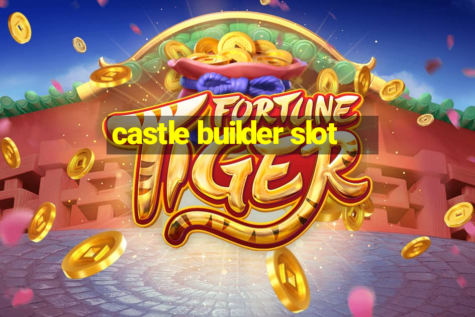 castle builder slot