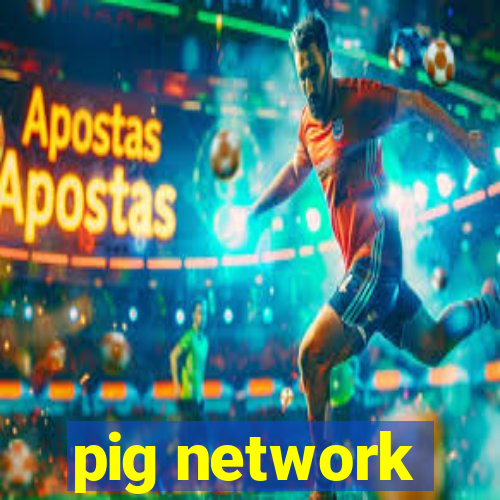 pig network