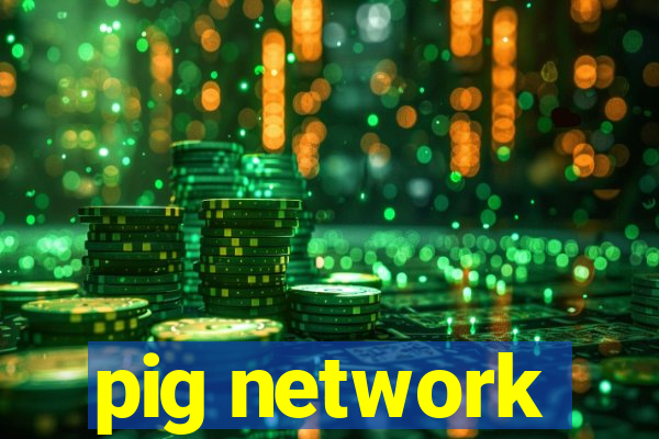 pig network