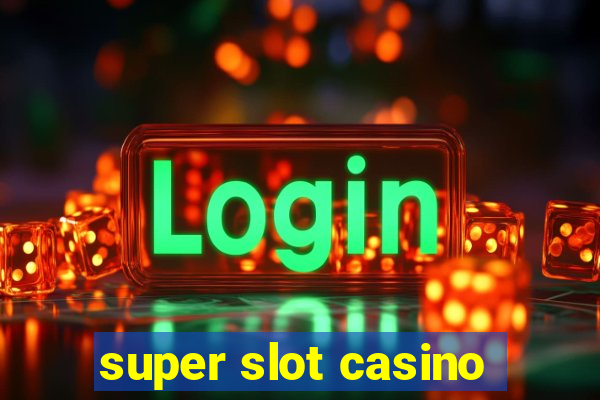 super slot casino