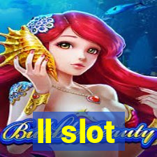 ll slot