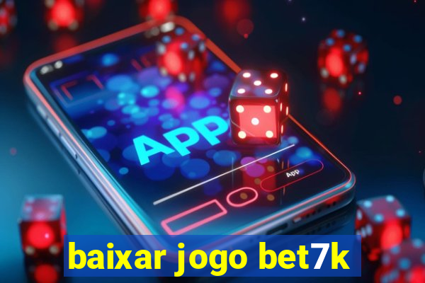 baixar jogo bet7k