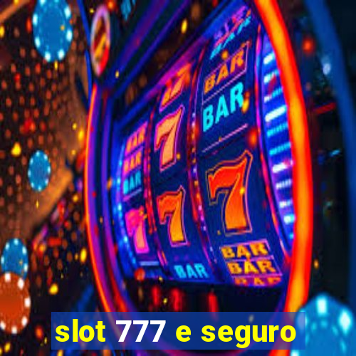 slot 777 e seguro