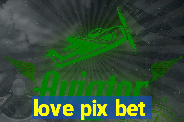 love pix bet