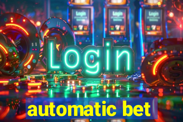 automatic bet