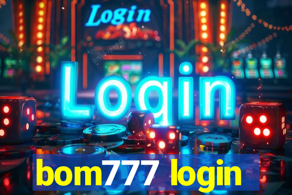 bom777 login