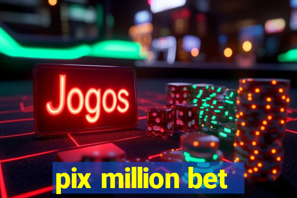 pix million bet