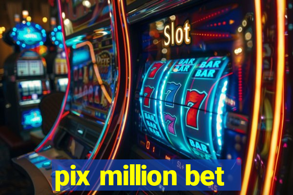 pix million bet