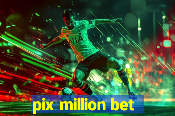 pix million bet