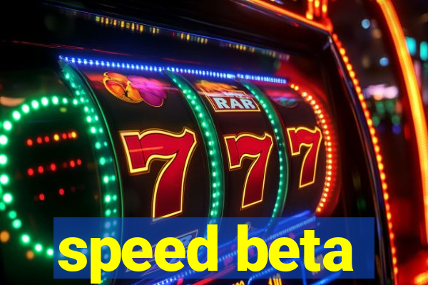 speed beta