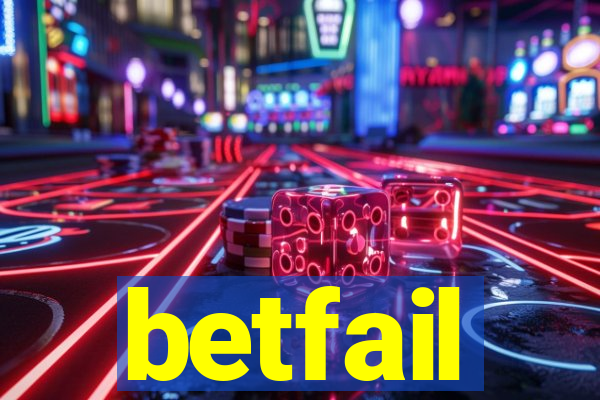 betfail