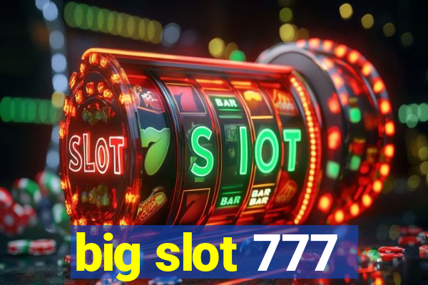 big slot 777