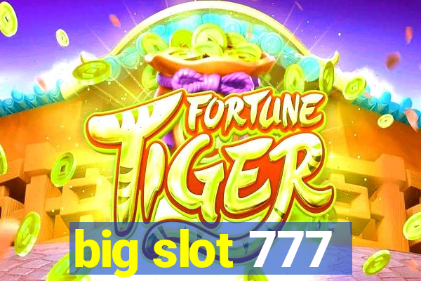 big slot 777