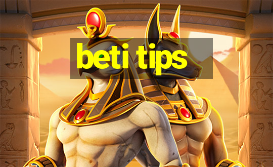 beti tips