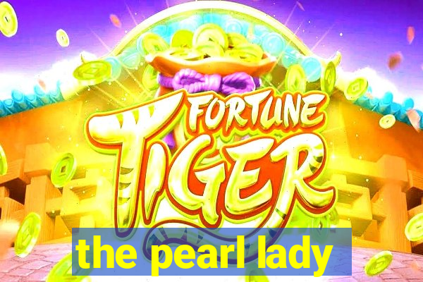 the pearl lady