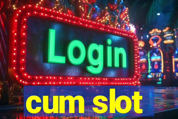 cum slot