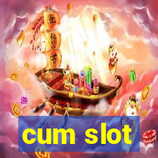 cum slot