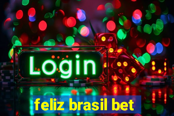 feliz brasil bet