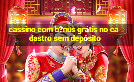 cassino com b?nus grátis no cadastro sem depósito