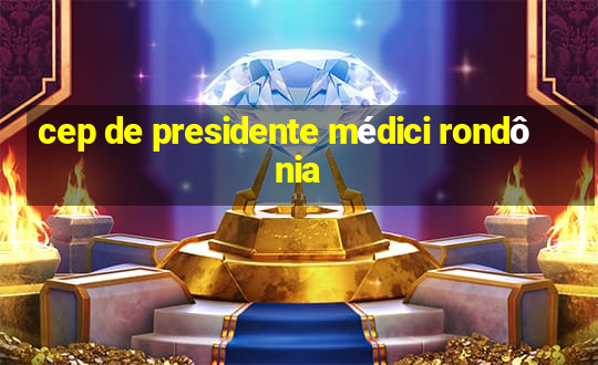 cep de presidente médici rondônia