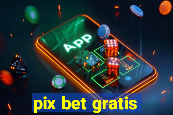 pix bet gratis