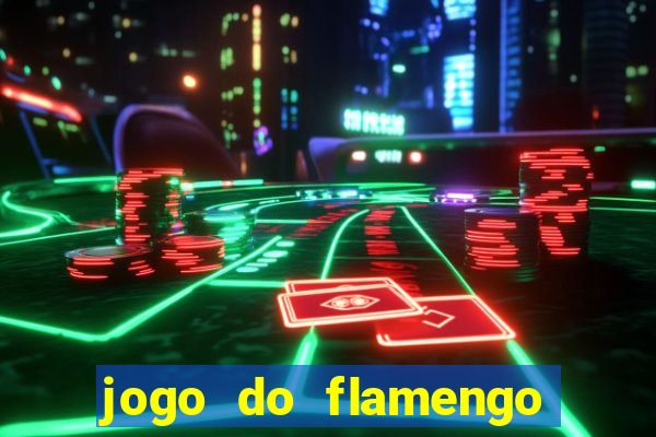 jogo do flamengo que horas