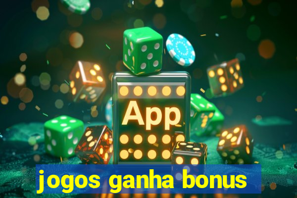 jogos ganha bonus