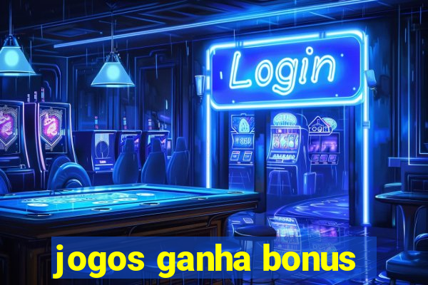 jogos ganha bonus