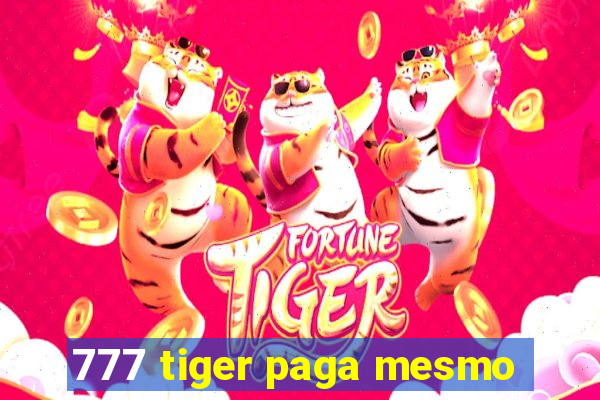 777 tiger paga mesmo