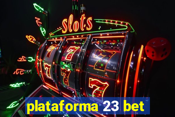 plataforma 23 bet