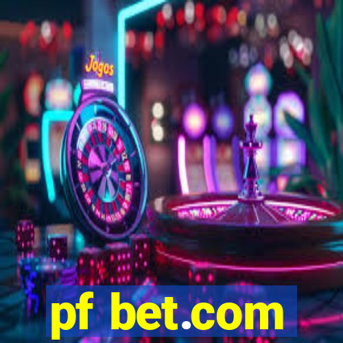 pf bet.com