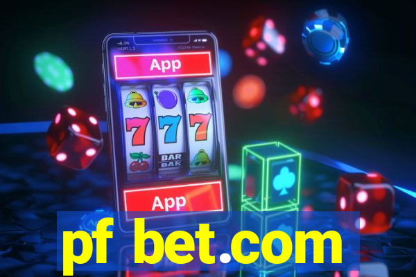 pf bet.com