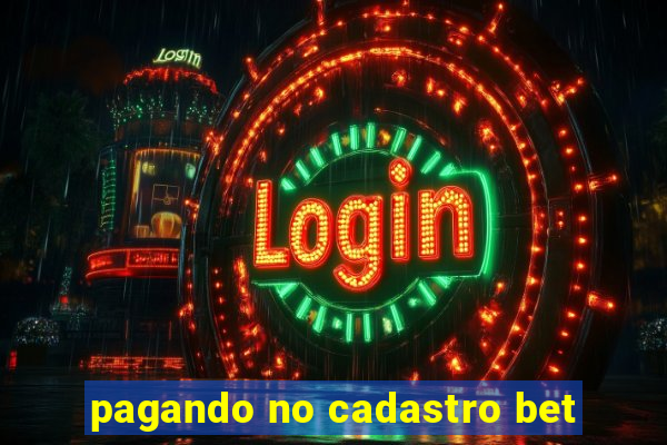 pagando no cadastro bet