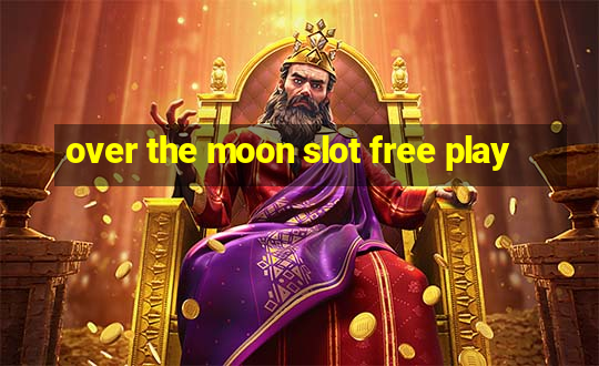 over the moon slot free play