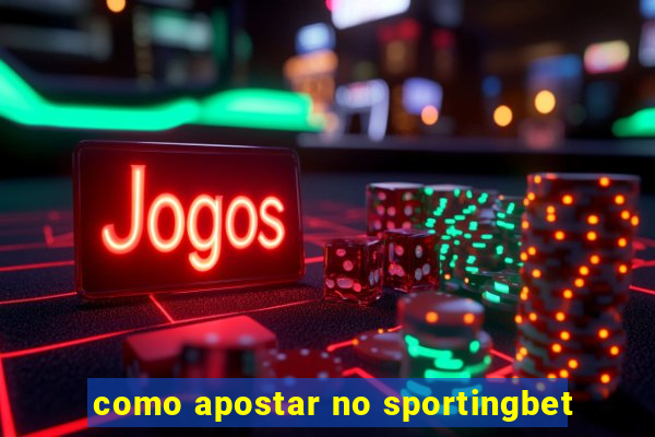 como apostar no sportingbet