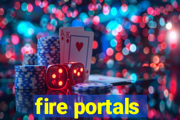 fire portals