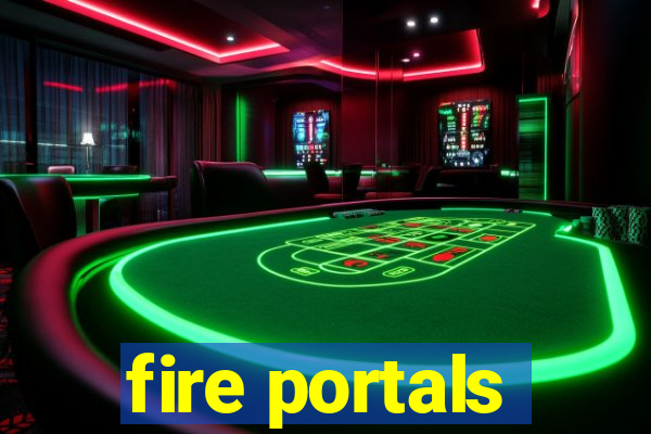 fire portals