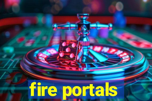 fire portals