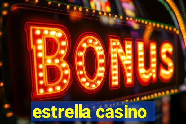 estrella casino